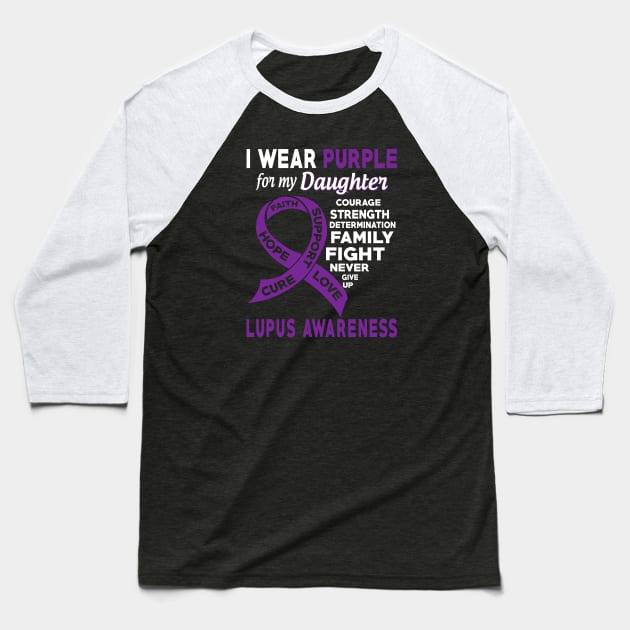 I Wear Purple for My Daughter Lupus Awareness Baseball T-Shirt by Shaniya Abernathy